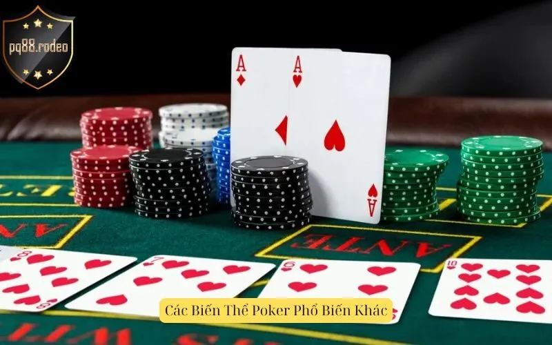 Các Biến Thể Poker Phổ Biến Khác