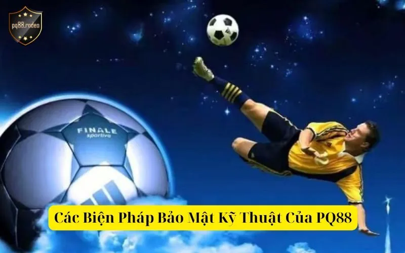 Các Biện Pháp Bảo Mật Kỹ Thuật Của PQ88