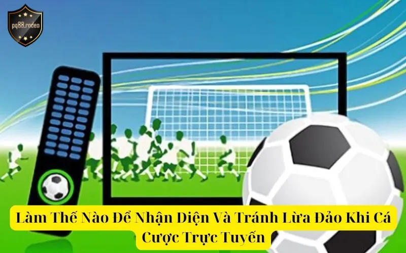 Làm Thế Nào Để Nhận Diện Và Tránh Lừa Đảo Khi Cá Cược Trực Tuyến