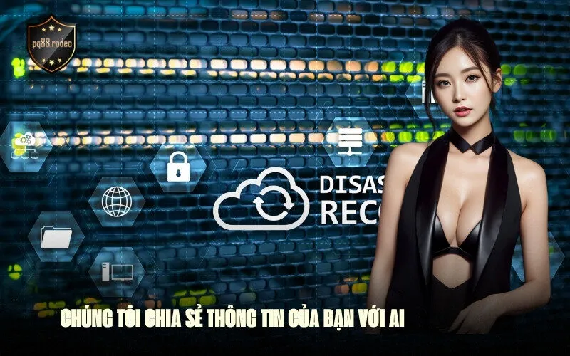 Chúng Tôi Chia Sẻ Thông Tin Của Bạn Với Ai