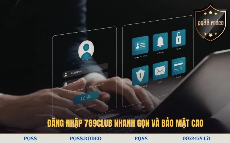 Đăng Nhập 789Club Nhanh Gọn Và Bảo Mật Cao